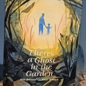 There's A Ghost in the Garden by Kyo Maclear and Katty Maurey-Excellent Condition